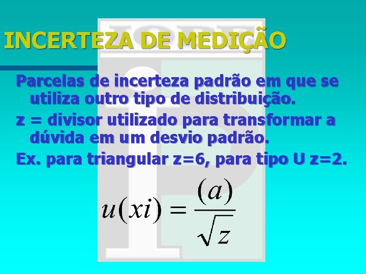 INCERTEZA DE MEDIÇÃO Parcelas de incerteza padrão em que se utiliza outro tipo de