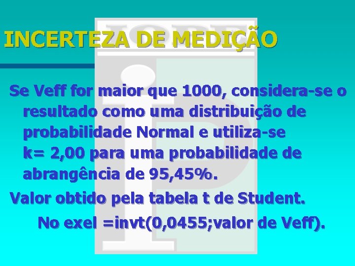 INCERTEZA DE MEDIÇÃO Se Veff for maior que 1000, considera-se o resultado como uma