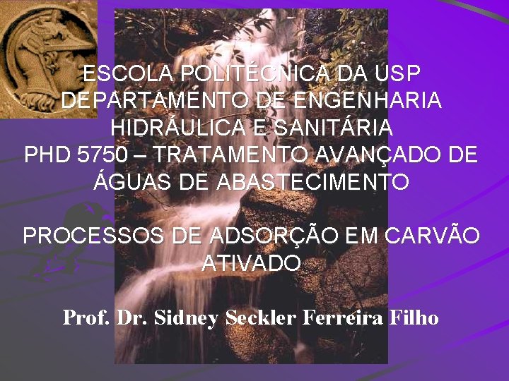 ESCOLA POLITÉCNICA DA USP DEPARTAMENTO DE ENGENHARIA HIDRÁULICA E SANITÁRIA PHD 5750 – TRATAMENTO