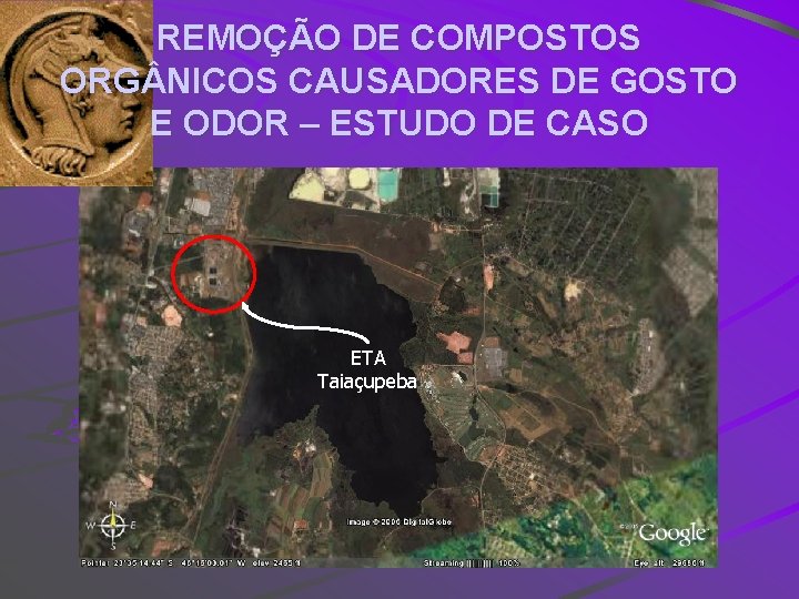 REMOÇÃO DE COMPOSTOS ORG NICOS CAUSADORES DE GOSTO E ODOR – ESTUDO DE CASO