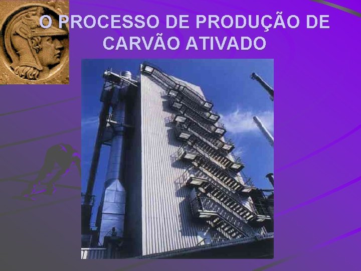 O PROCESSO DE PRODUÇÃO DE CARVÃO ATIVADO 