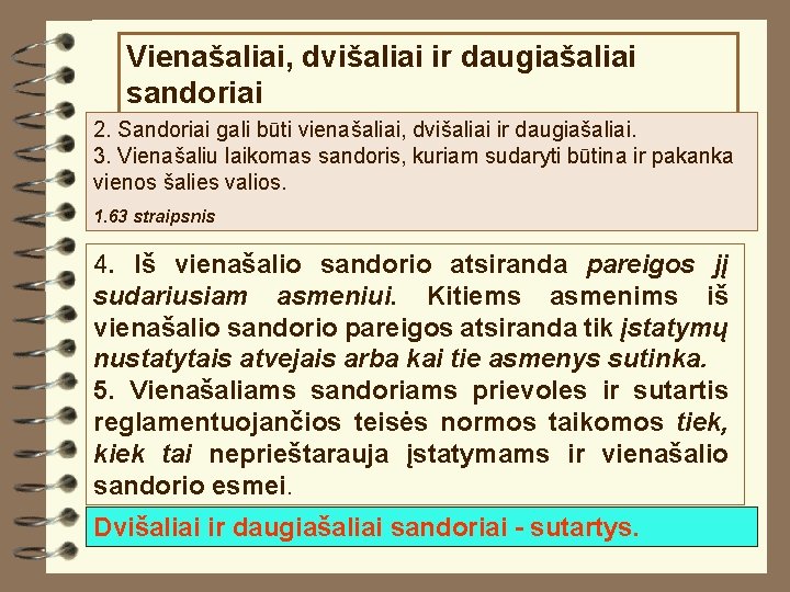 Vienašaliai, dvišaliai ir daugiašaliai sandoriai 2. Sandoriai gali būti vienašaliai, dvišaliai ir daugiašaliai. 3.