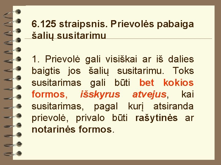 6. 125 straipsnis. Prievolės pabaiga šalių susitarimu 1. Prievolė gali visiškai ar iš dalies