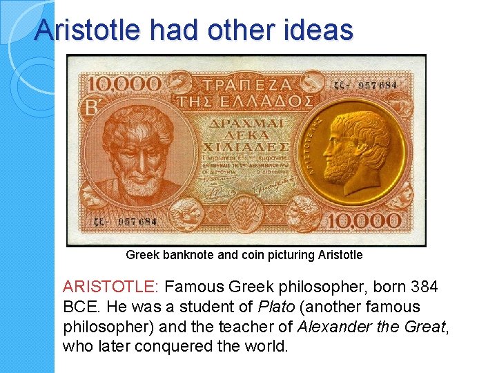 Aristotle had other ideas Greek banknote and coin picturing Aristotle ARISTOTLE: Famous Greek philosopher,
