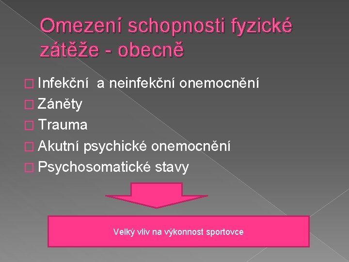 Omezení schopnosti fyzické zátěže - obecně � Infekční a neinfekční onemocnění � Záněty �