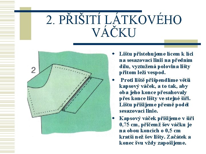 2. PŘIŠITÍ LÁTKOVÉHO VÁČKU w Lištu přistehujeme lícem k líci na sesazovací linii na