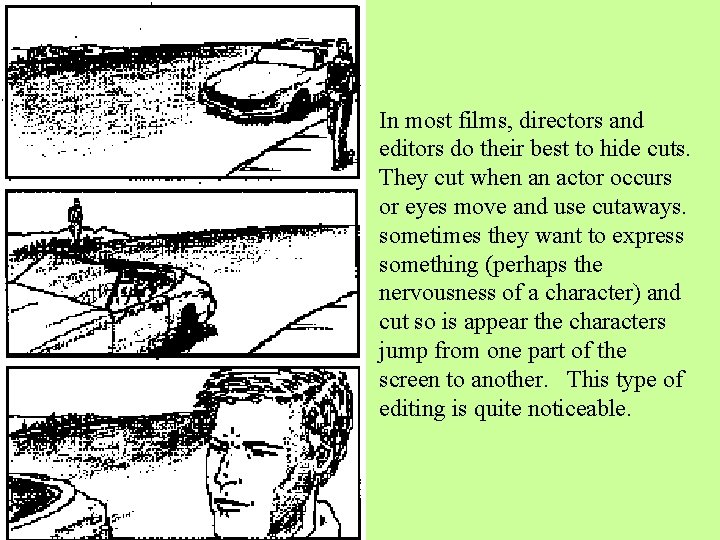 In most films, directors and editors do their best to hide cuts. They cut