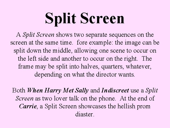 Split Screen A Split Screen shows two separate sequences on the screen at the