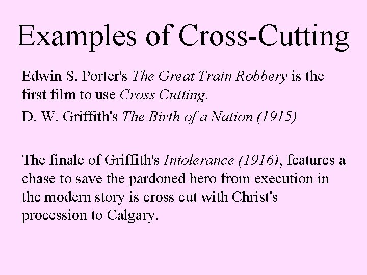 Examples of Cross-Cutting Edwin S. Porter's The Great Train Robbery is the first film