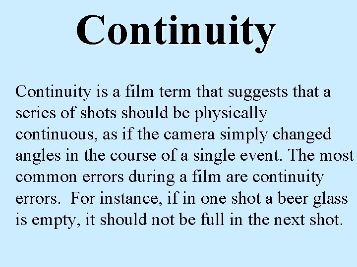 Continuity is a film term that suggests that a series of shots should be