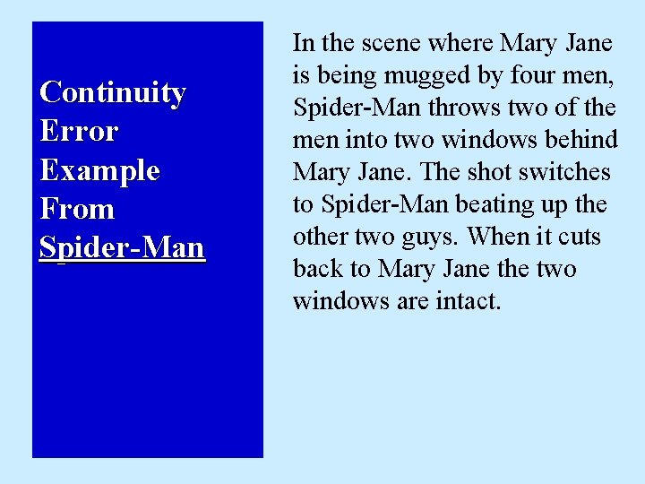 Continuity Error Example From Spider-Man In the scene where Mary Jane is being mugged