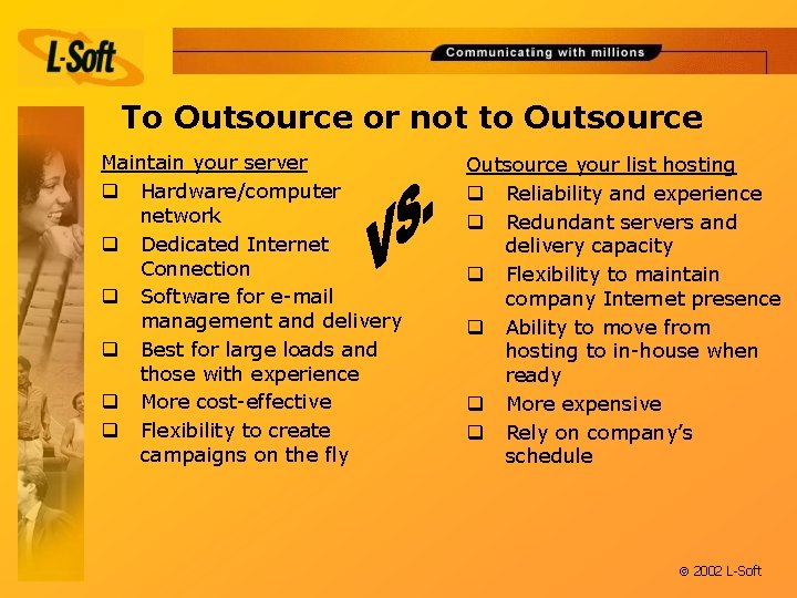 To Outsource or not to Outsource Maintain your server q Hardware/computer network q Dedicated