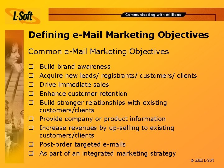 Defining e-Mail Marketing Objectives Common e-Mail Marketing Objectives q q q q q Build