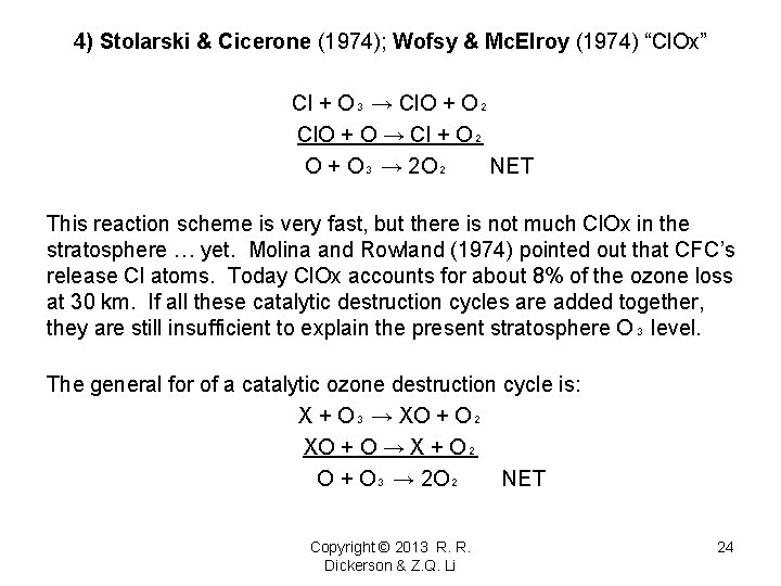 4) Stolarski & Cicerone (1974); Wofsy & Mc. Elroy (1974) “Cl. Ox” Cl +