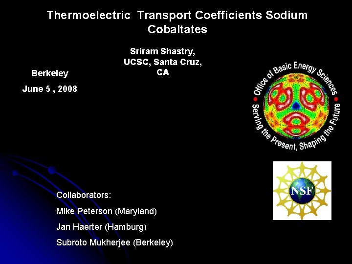 Thermoelectric Transport Coefficients Sodium Cobaltates Berkeley Sriram Shastry, UCSC, Santa Cruz, CA June 5