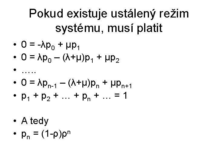 Pokud existuje ustálený režim systému, musí platit • • • 0 = -λp 0