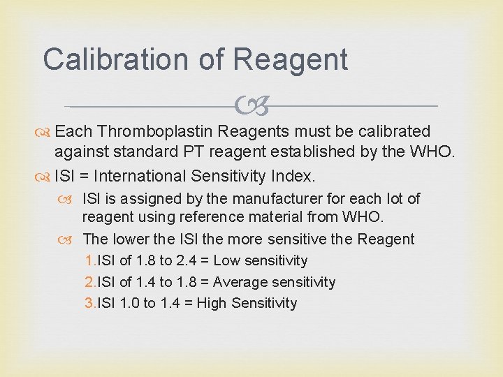 Calibration of Reagent Each Thromboplastin Reagents must be calibrated against standard PT reagent established
