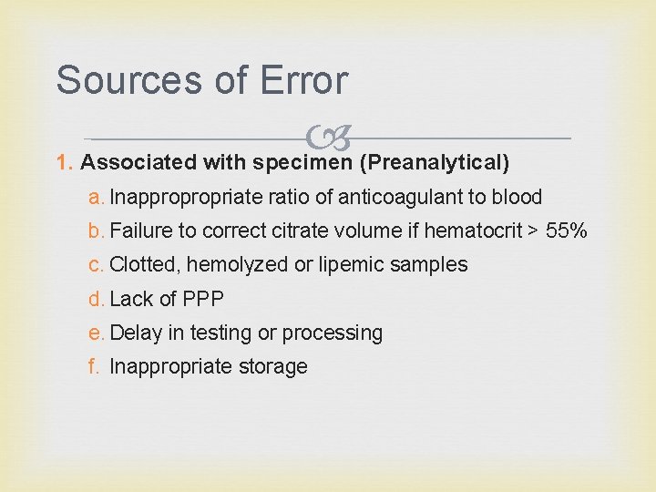 Sources of Error 1. Associated with specimen (Preanalytical) a. Inappropropriate ratio of anticoagulant to