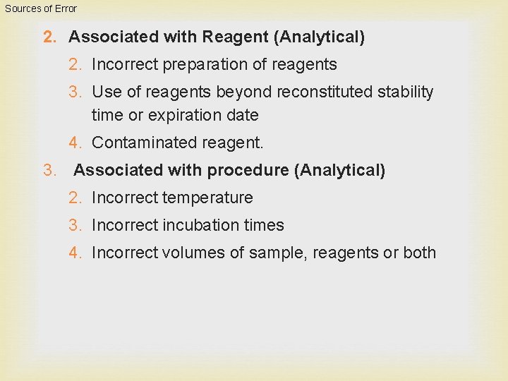 Sources of Error 2. Associated with Reagent (Analytical) 2. Incorrect preparation of reagents 3.