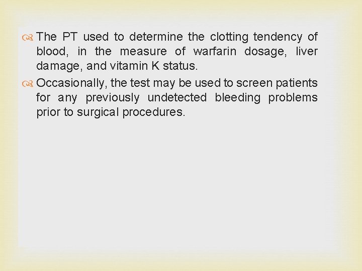  The PT used to determine the clotting tendency of blood, in the measure