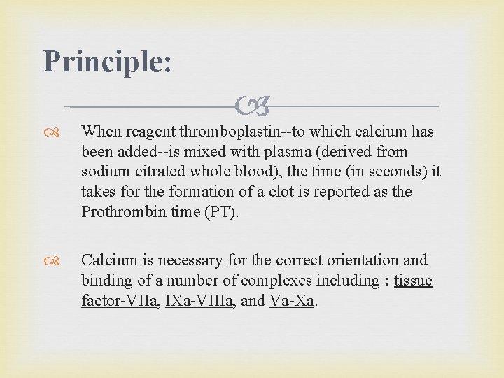 Principle: When reagent thromboplastin--to which calcium has been added--is mixed with plasma (derived from