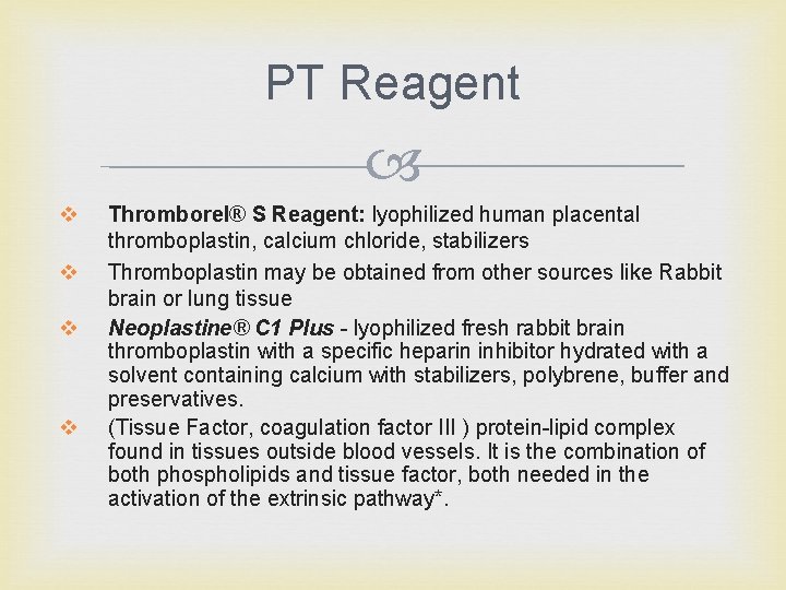 PT Reagent v v Thromborel® S Reagent: lyophilized human placental thromboplastin, calcium chloride, stabilizers