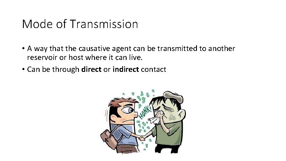 Mode of Transmission • A way that the causative agent can be transmitted to