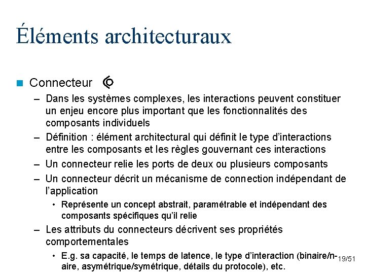 Éléments architecturaux n Connecteur – Dans les systèmes complexes, les interactions peuvent constituer un