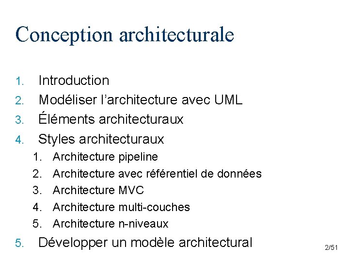 Conception architecturale 1. 2. 3. 4. Introduction Modéliser l’architecture avec UML Éléments architecturaux Styles