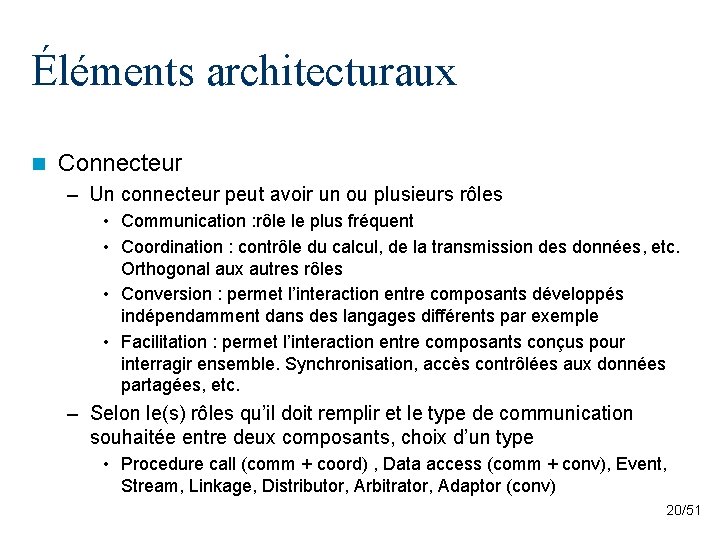 Éléments architecturaux n Connecteur – Un connecteur peut avoir un ou plusieurs rôles •