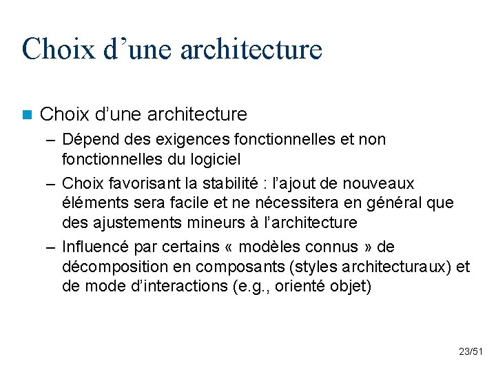 Choix d’une architecture n Choix d’une architecture – Dépend des exigences fonctionnelles et non