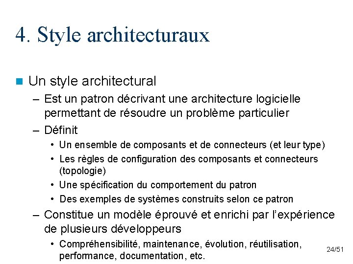 4. Style architecturaux n Un style architectural – Est un patron décrivant une architecture