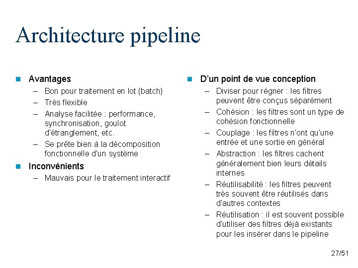 Architecture pipeline n Avantages – Bon pour traitement en lot (batch) – Très flexible