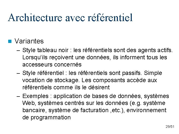 Architecture avec référentiel n Variantes – Style tableau noir : les référentiels sont des