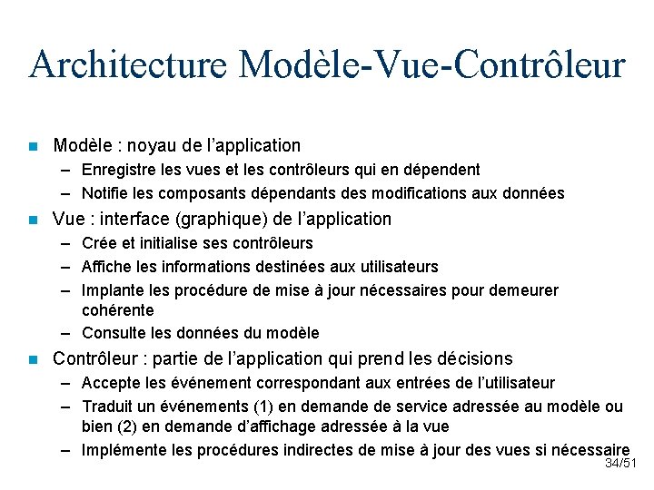 Architecture Modèle-Vue-Contrôleur n Modèle : noyau de l’application – Enregistre les vues et les