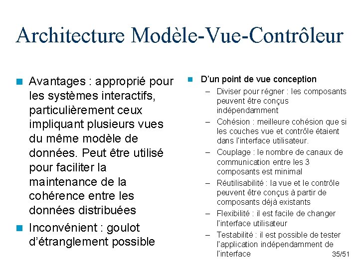 Architecture Modèle-Vue-Contrôleur Avantages : approprié pour les systèmes interactifs, particulièrement ceux impliquant plusieurs vues