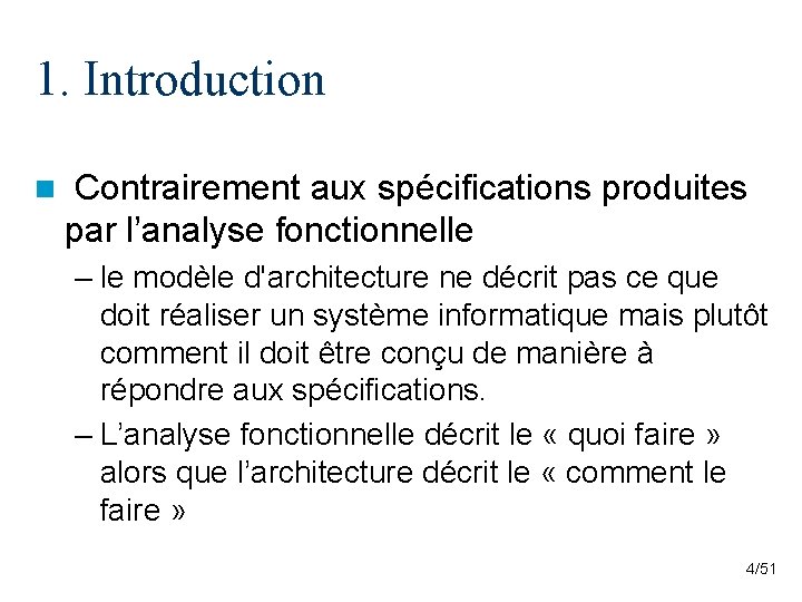 1. Introduction n Contrairement aux spécifications produites par l’analyse fonctionnelle – le modèle d'architecture