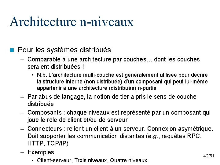 Architecture n-niveaux n Pour les systèmes distribués – Comparable à une architecture par couches…