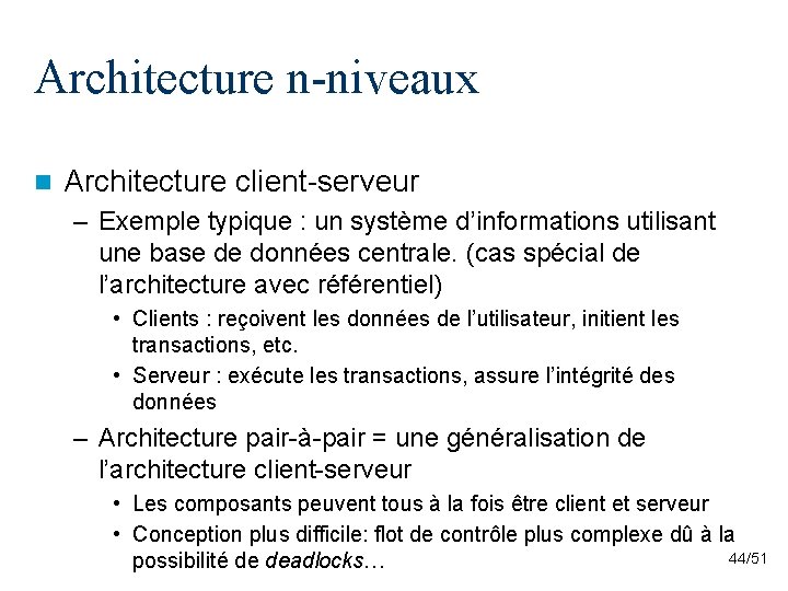 Architecture n-niveaux n Architecture client-serveur – Exemple typique : un système d’informations utilisant une