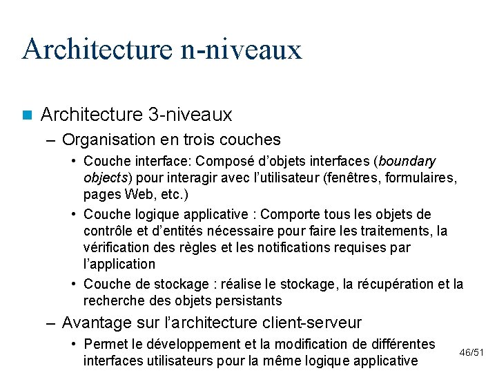 Architecture n-niveaux n Architecture 3 -niveaux – Organisation en trois couches • Couche interface:
