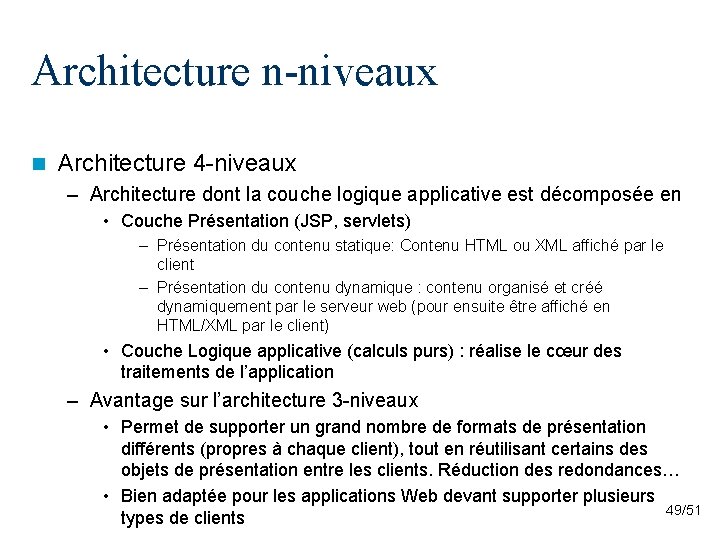 Architecture n-niveaux n Architecture 4 -niveaux – Architecture dont la couche logique applicative est