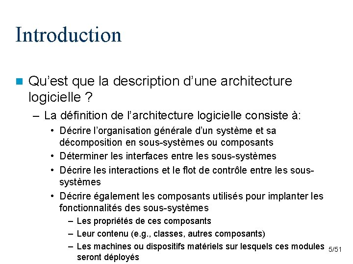 Introduction n Qu’est que la description d’une architecture logicielle ? – La définition de