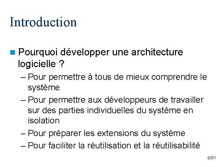 Introduction n Pourquoi développer une architecture logicielle ? – Pour permettre à tous de