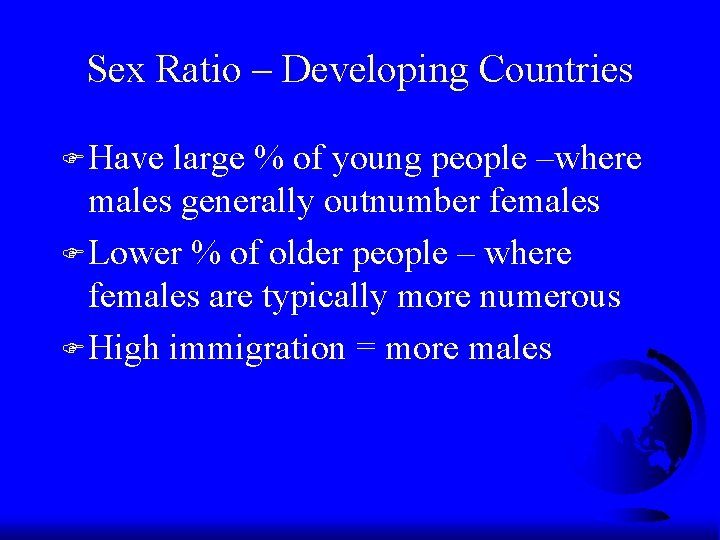 Sex Ratio – Developing Countries F Have large % of young people –where males Sex Ratio – Developing Countries F Have large % of young people –where males