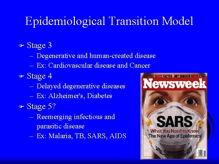 Epidemiological Transition Model F Stage 3 – Degenerative and human-created disease – Ex: Cardiovascular Epidemiological Transition Model F Stage 3 – Degenerative and human-created disease – Ex: Cardiovascular
