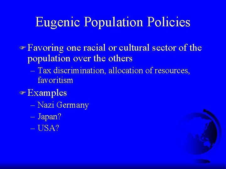 Eugenic Population Policies F Favoring one racial or cultural sector of the population over Eugenic Population Policies F Favoring one racial or cultural sector of the population over