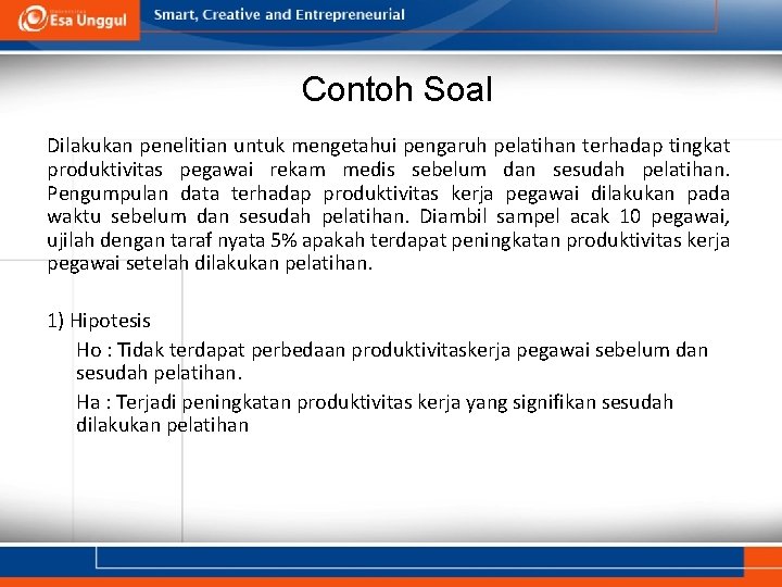 Contoh Soal Dilakukan penelitian untuk mengetahui pengaruh pelatihan terhadap tingkat produktivitas pegawai rekam medis