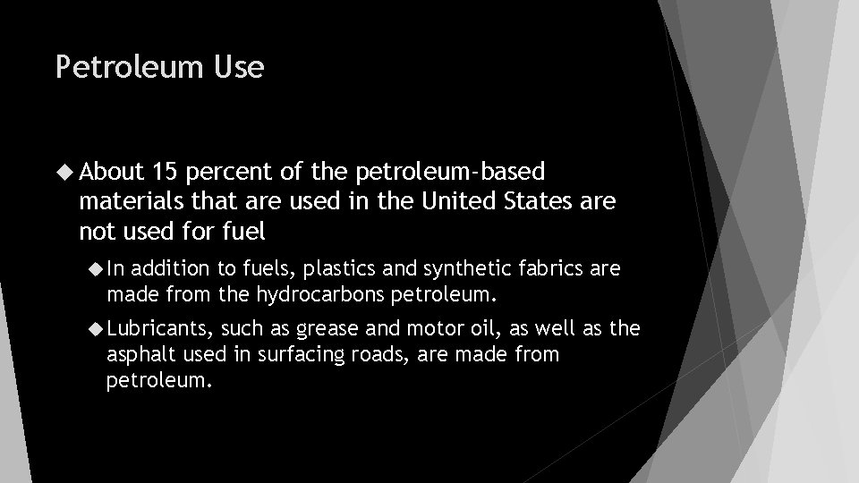 Petroleum Use About 15 percent of the petroleum-based materials that are used in the
