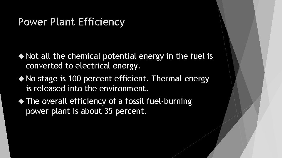 Power Plant Efficiency Not all the chemical potential energy in the fuel is converted