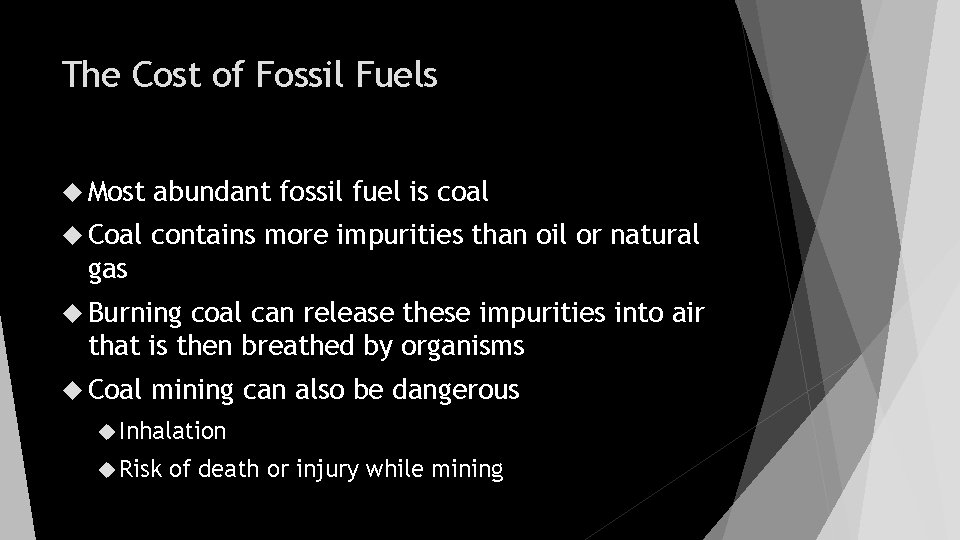The Cost of Fossil Fuels Most abundant fossil fuel is coal Coal contains more
